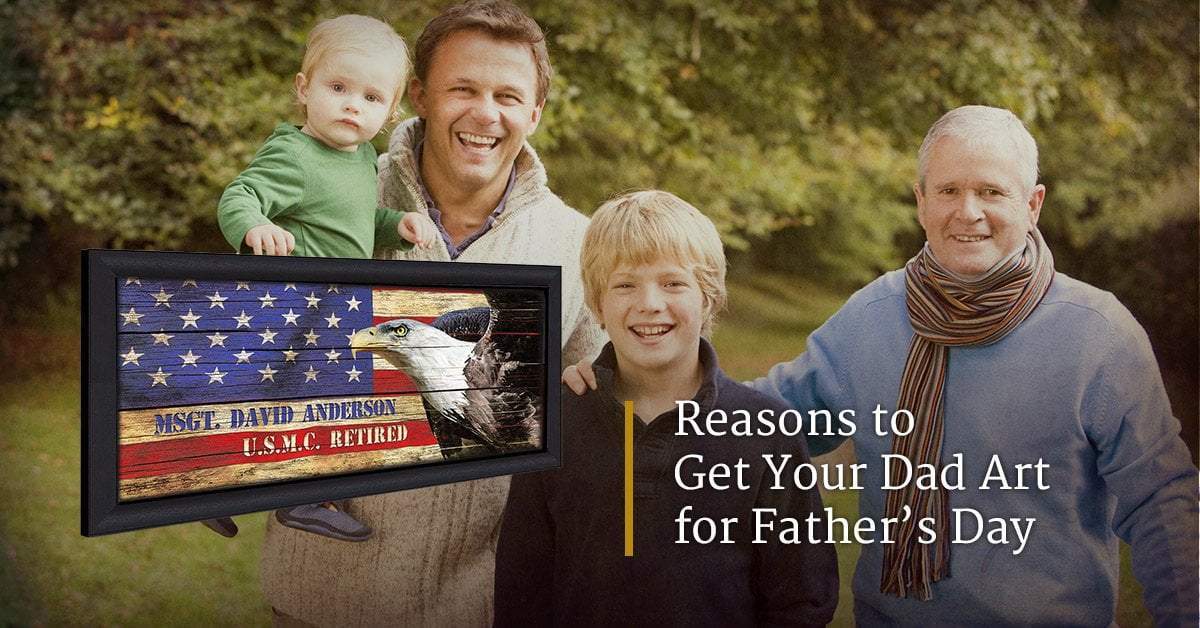 Reasons to Get Your Dad Art for Father’s Day