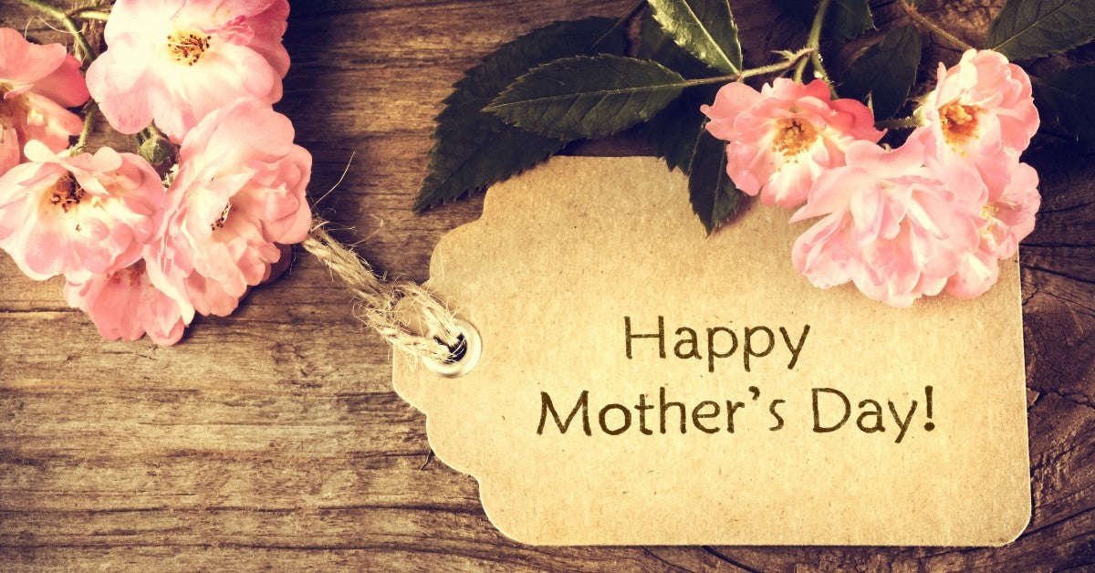 Mother's Day Is Just Around the Corner!
