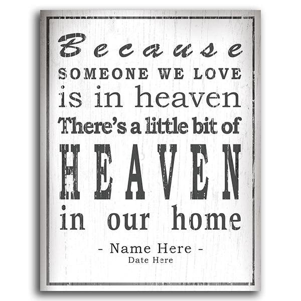 Because someone we love is in heaven There&#39;s a little bit of heaven in our home - Personalized Quote