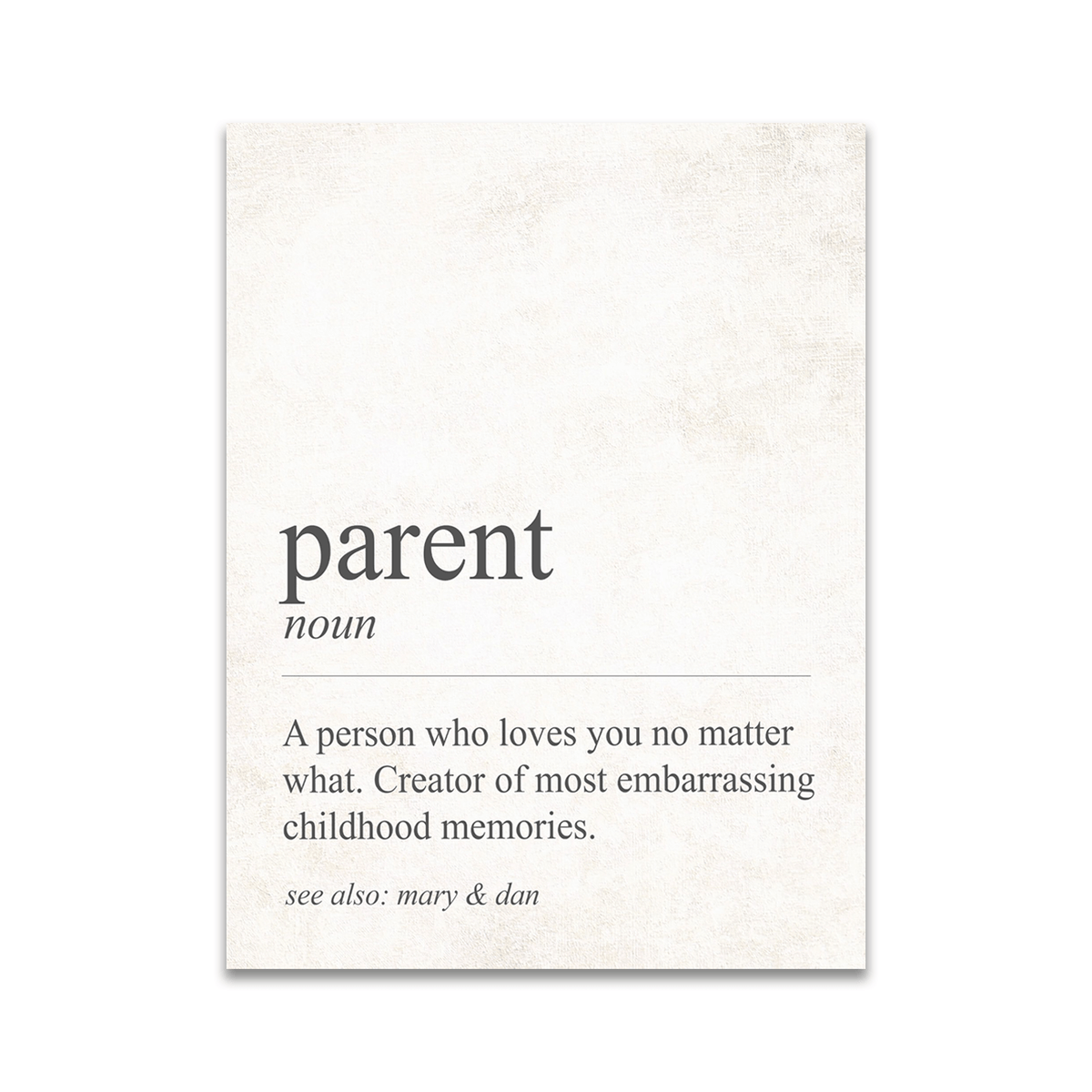Parent definition sign - A person who loves you no matter what. Creator of most embarrassing childhood memories